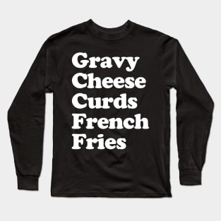 Poutine Canadian Food Canada French Fries Gravy Cheese Curds Long Sleeve T-Shirt